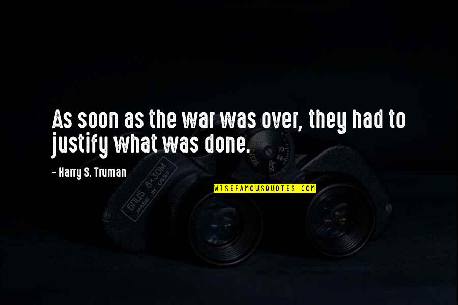 1626 Lockhill Quotes By Harry S. Truman: As soon as the war was over, they 1626 Lockhill Quotes By Harry S. Truman: As soon as the war was over, they