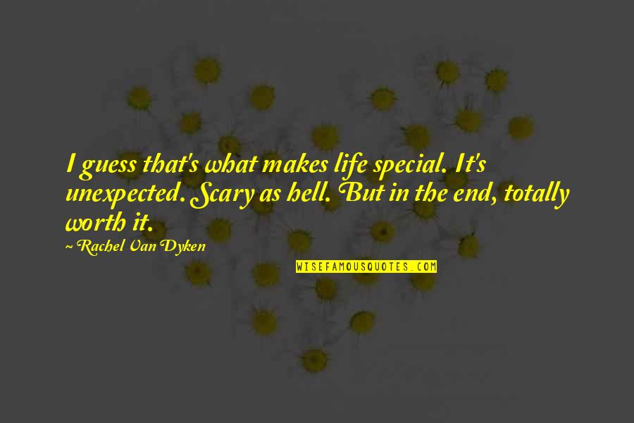 1626 Lockhill Quotes By Rachel Van Dyken: I guess that's what makes life special. It's 1626 Lockhill Quotes By Rachel Van Dyken: I guess that's what makes life special. It's