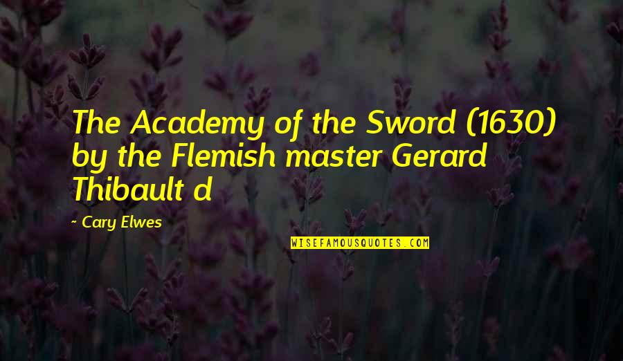1630 Am Quotes By Cary Elwes: The Academy of the Sword (1630) by the