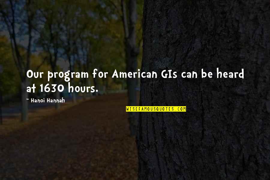 1630 Am Quotes By Hanoi Hannah: Our program for American GIs can be heard 1630 Am Quotes By Hanoi Hannah: Our program for American GIs can be heard