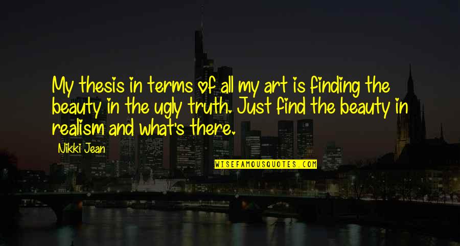 1637 At York Quotes By Nikki Jean: My thesis in terms of all my art