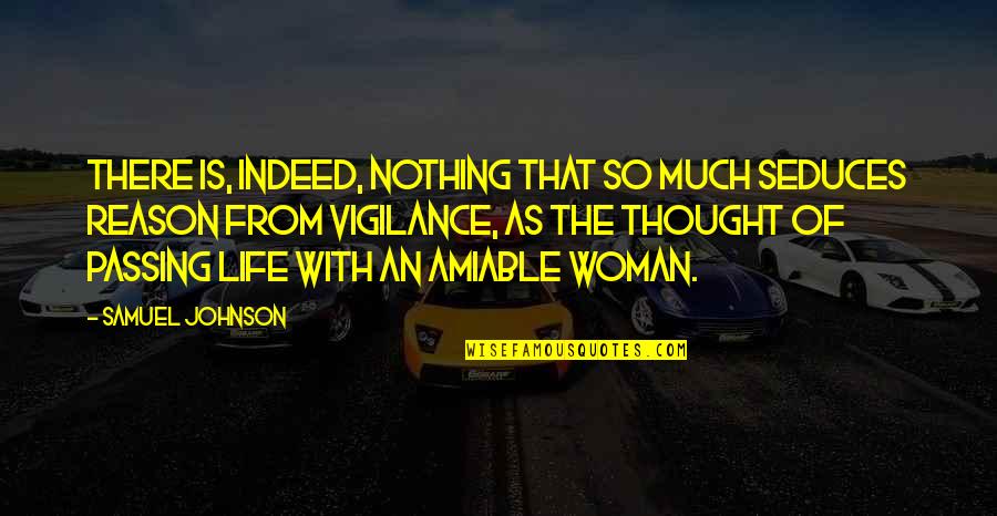 1637 Bethany Quotes By Samuel Johnson: There is, indeed, nothing that so much seduces 1637 Bethany Quotes By Samuel Johnson: There is, indeed, nothing that so much seduces