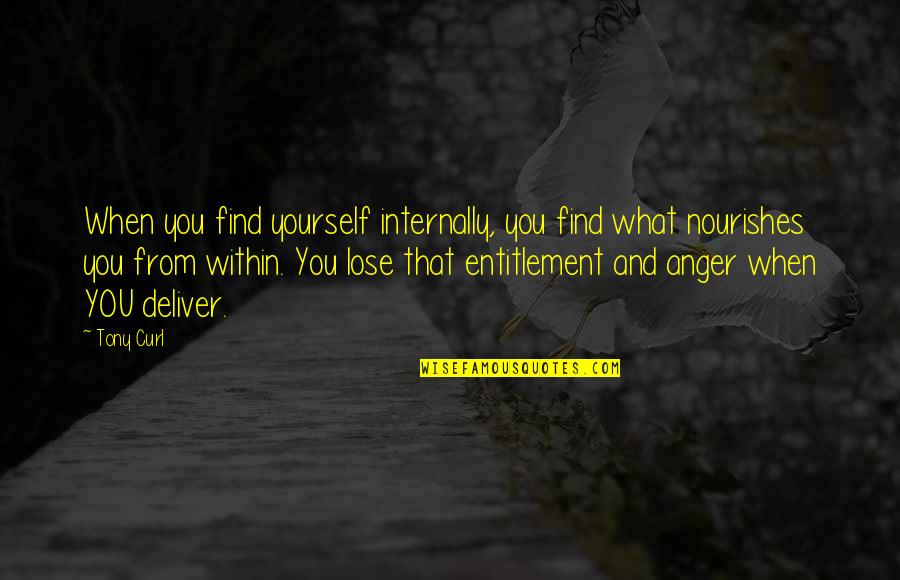 1643 N Quotes By Tony Curl: When you find yourself internally, you find what