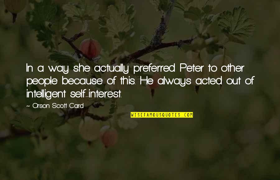 16441 Quotes By Orson Scott Card: In a way she actually preferred Peter to
