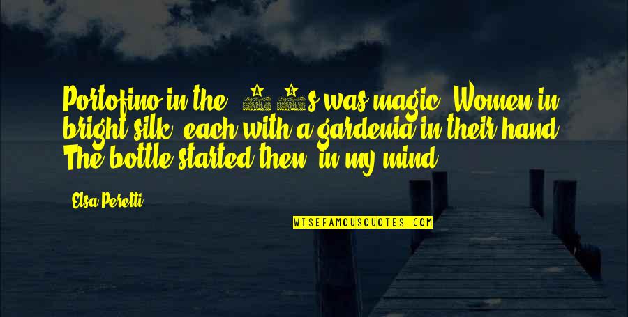 1648 Jon Quotes By Elsa Peretti: Portofino in the '60s was magic. Women in 1648 Jon Quotes By Elsa Peretti: Portofino in the '60s was magic. Women in