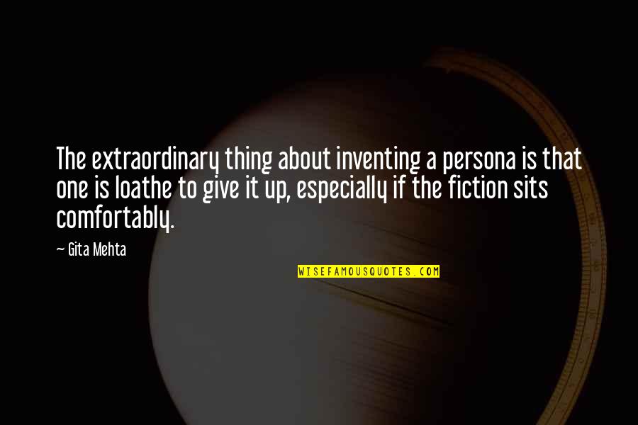 1648 Jon Quotes By Gita Mehta: The extraordinary thing about inventing a persona is 1648 Jon Quotes By Gita Mehta: The extraordinary thing about inventing a persona is