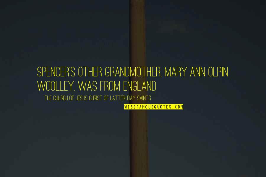 1651 Bulb Quotes By The Church Of Jesus Christ Of Latter-day Saints: Spencer's other grandmother, Mary Ann Olpin Woolley, was 1651 Bulb Quotes By The Church Of Jesus Christ Of Latter-day Saints: Spencer's other grandmother, Mary Ann Olpin Woolley, was
