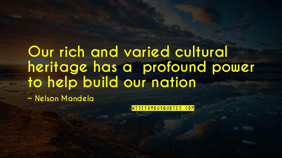 16570 Quotes By Nelson Mandela: Our rich and varied cultural heritage has a