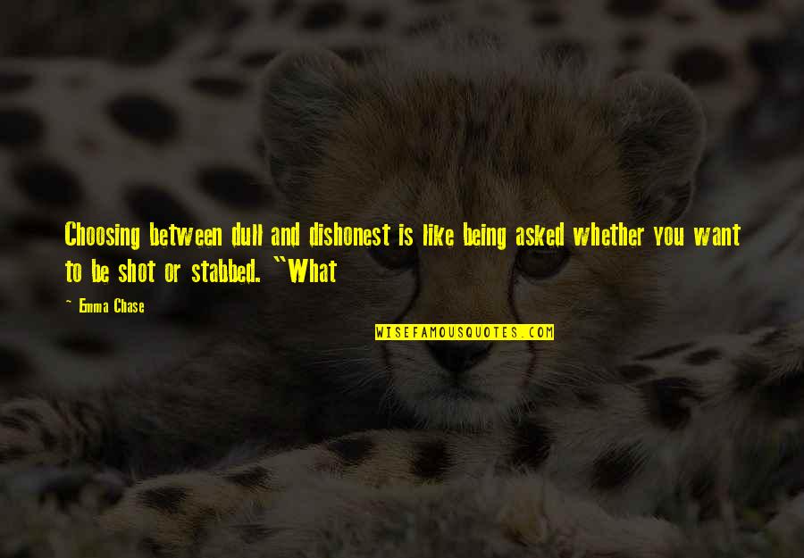 1664 Quotes By Emma Chase: Choosing between dull and dishonest is like being 1664 Quotes By Emma Chase: Choosing between dull and dishonest is like being