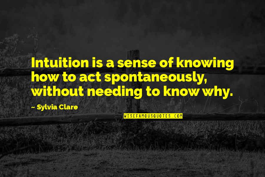 1672 Dutch Quotes By Sylvia Clare: Intuition is a sense of knowing how to 1672 Dutch Quotes By Sylvia Clare: Intuition is a sense of knowing how to