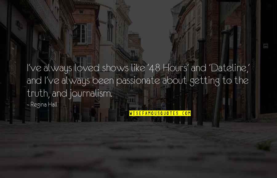 16728 Social Security Benefit Quotes By Regina Hall: I've always loved shows like '48 Hours' and 16728 Social Security Benefit Quotes By Regina Hall: I've always loved shows like '48 Hours' and