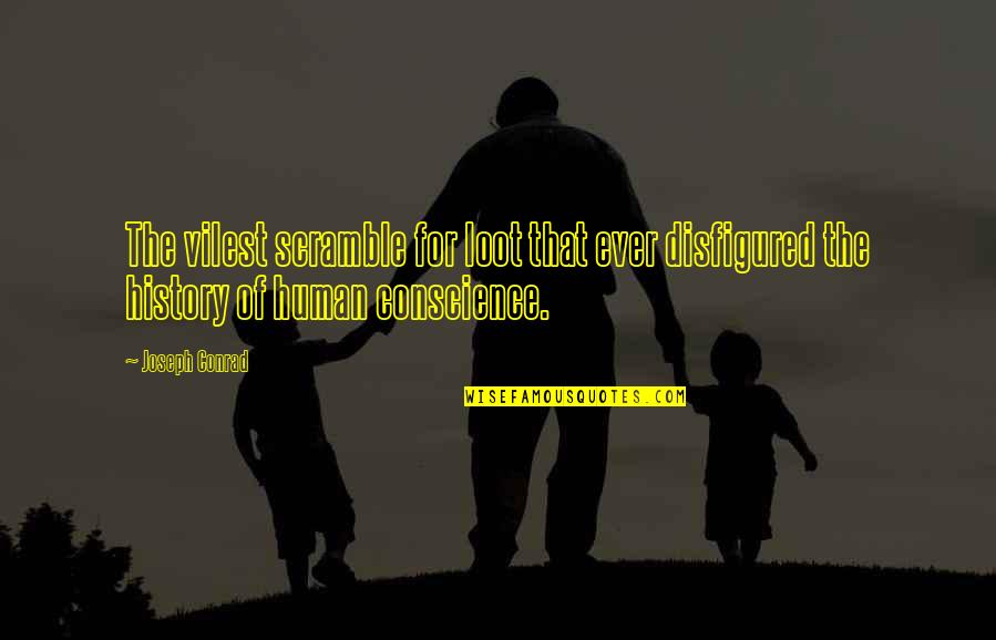 167530m Quotes By Joseph Conrad: The vilest scramble for loot that ever disfigured