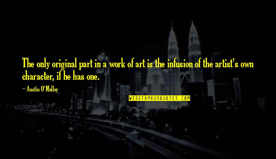 16831 Quotes By Austin O'Malley: The only original part in a work of