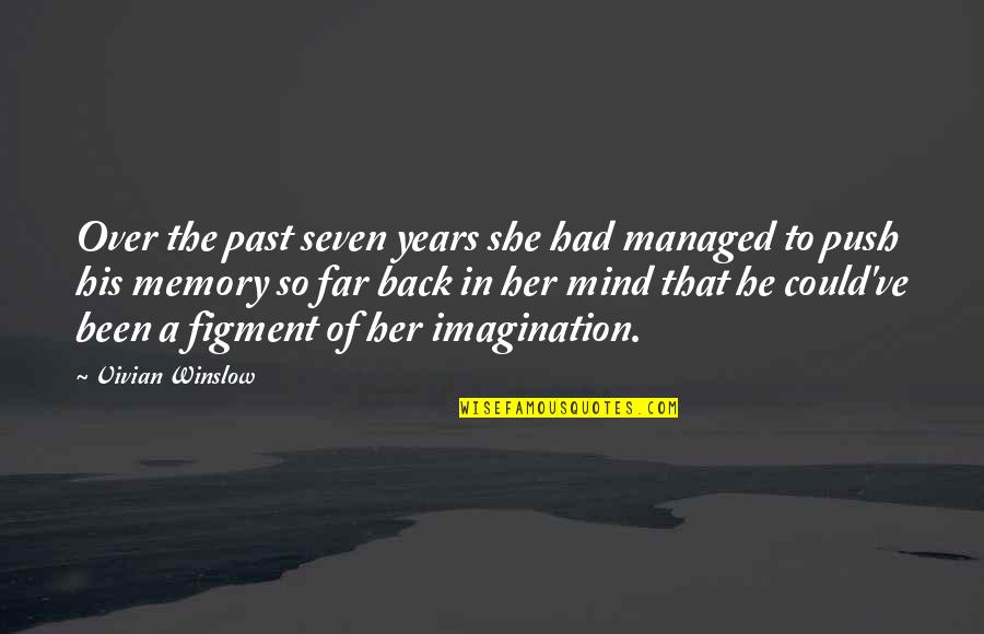 1687 Foundation Quotes By Vivian Winslow: Over the past seven years she had managed