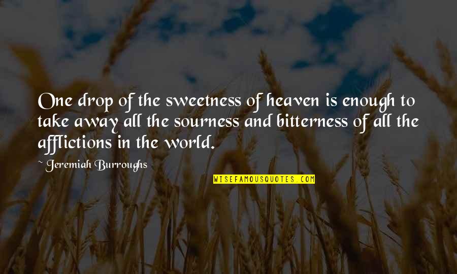 16915 Quotes By Jeremiah Burroughs: One drop of the sweetness of heaven is