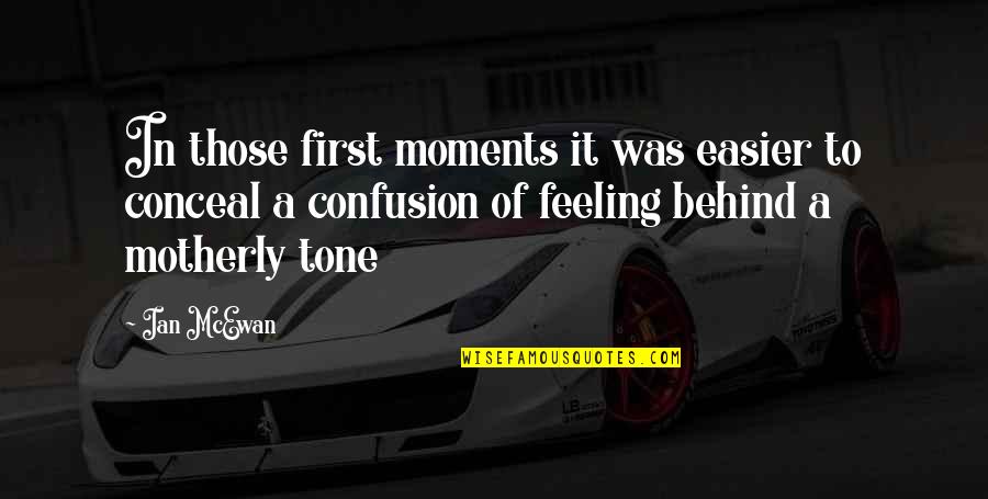 16he Wolf Quotes By Ian McEwan: In those first moments it was easier to
