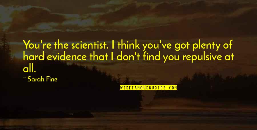 16squarez Quotes By Sarah Fine: You're the scientist. I think you've got plenty