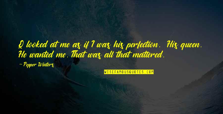 16th Sweet 16 Birthday Quotes By Pepper Winters: Q looked at me as if I was