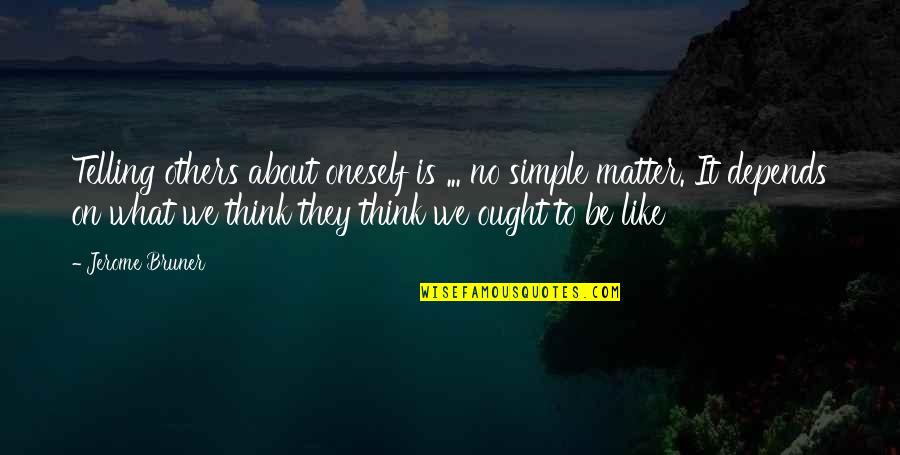 June 17 Quotes By Jerome Bruner: Telling others about oneself is ... no simple June 17 Quotes By Jerome Bruner: Telling others about oneself is ... no simple