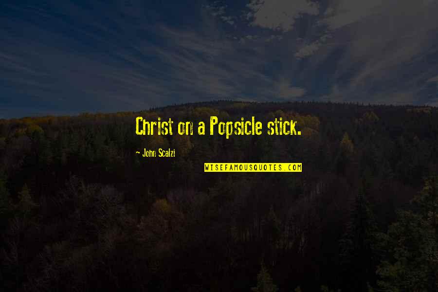 1707 Dream Quotes By John Scalzi: Christ on a Popsicle stick. 1707 Dream Quotes By John Scalzi: Christ on a Popsicle stick.