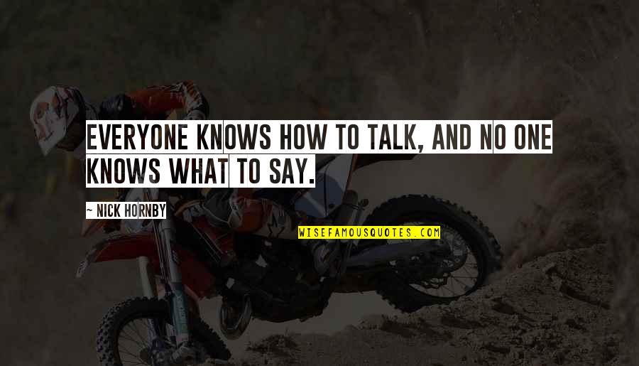 1709 Broderick Quotes By Nick Hornby: Everyone knows how to talk, and no one