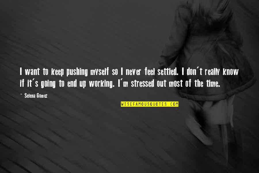 1709 Broderick Quotes By Selena Gomez: I want to keep pushing myself so I 1709 Broderick Quotes By Selena Gomez: I want to keep pushing myself so I