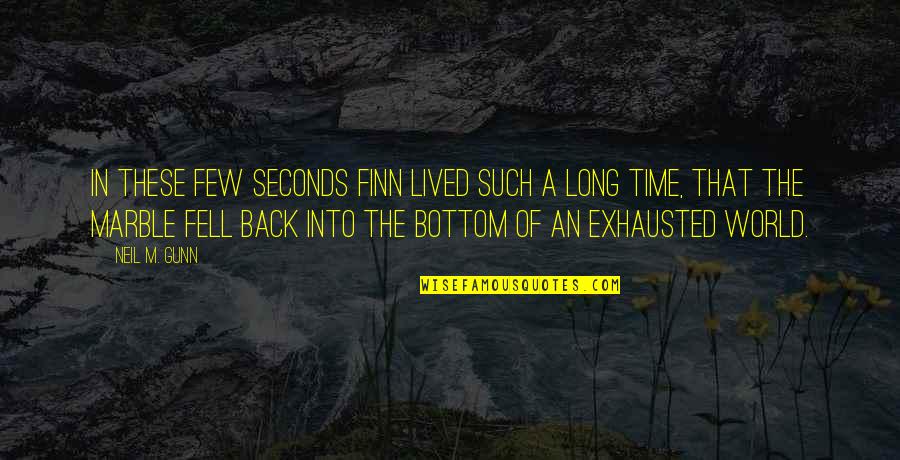 17130 Rca A02 Quotes By Neil M. Gunn: In these few seconds Finn lived such a 17130 Rca A02 Quotes By Neil M. Gunn: In these few seconds Finn lived such a