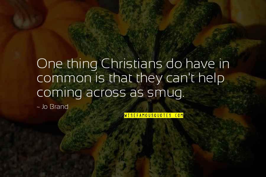 17211 Z8b 901 Quotes By Jo Brand: One thing Christians do have in common is