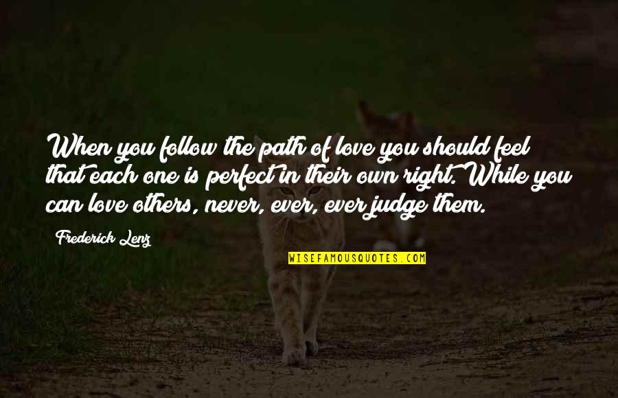 1723 Winery Quotes By Frederick Lenz: When you follow the path of love you