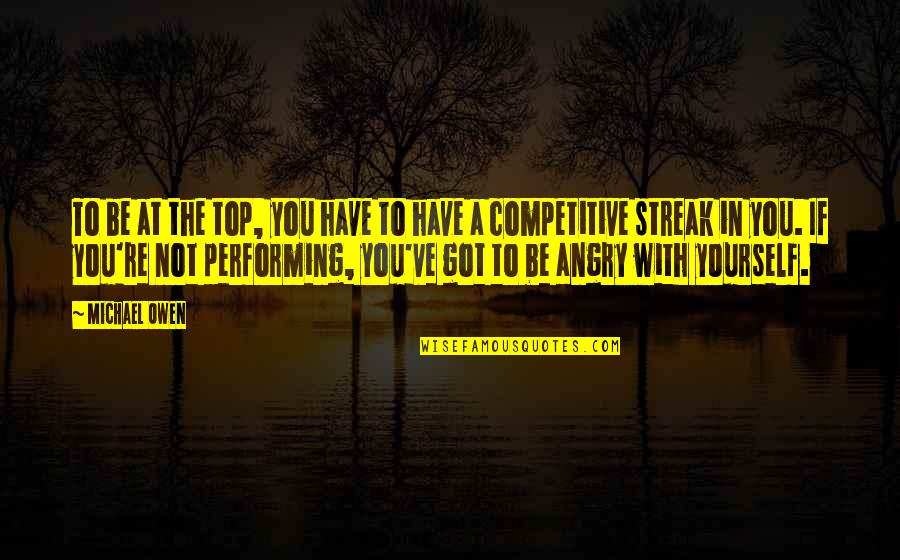 1723 Winery Quotes By Michael Owen: To be at the top, you have to