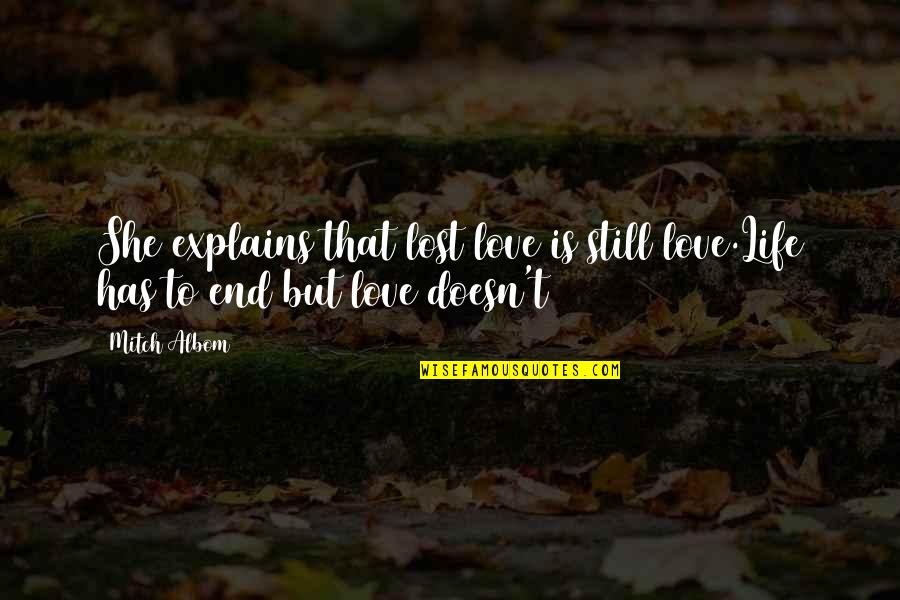 1723 Winery Quotes By Mitch Albom: She explains that lost love is still love.Life
