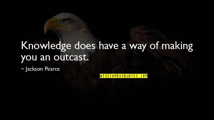 1727 Reliez Quotes By Jackson Pearce: Knowledge does have a way of making you