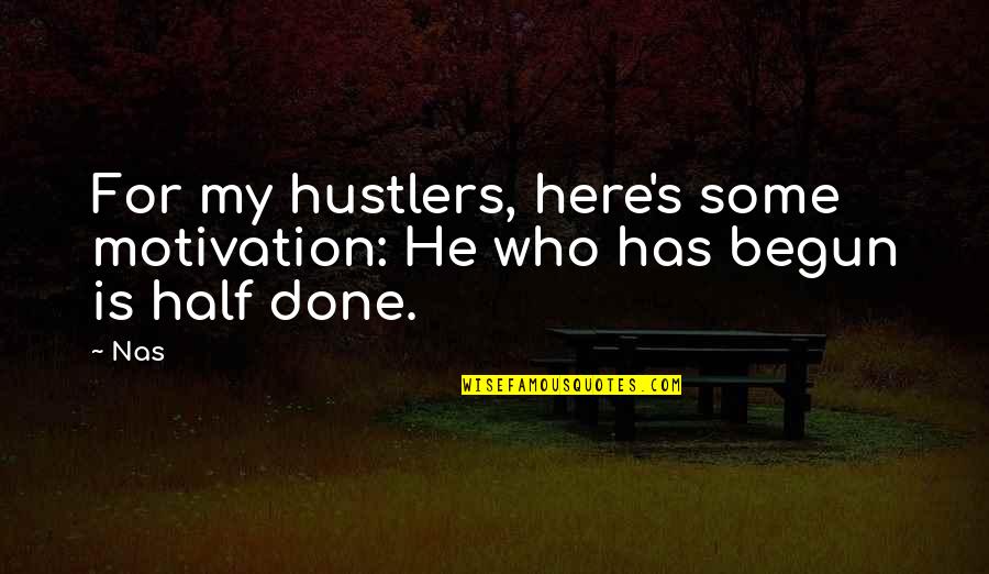 172743 Quotes By Nas: For my hustlers, here's some motivation: He who