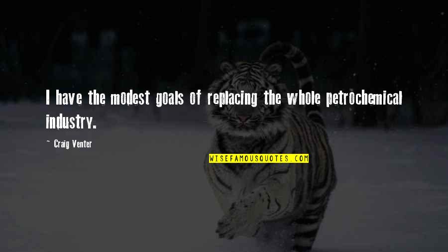 1729 Quotes By Craig Venter: I have the modest goals of replacing the