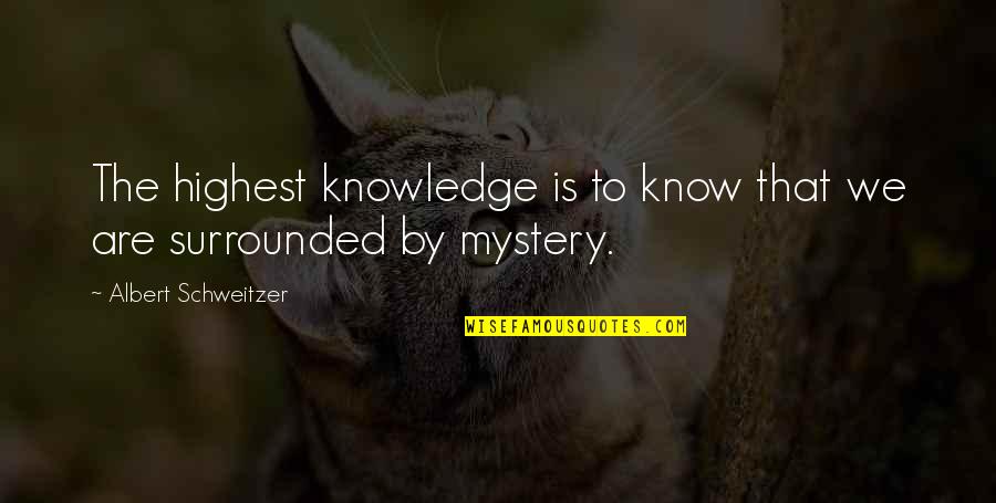 1734 Tb Quotes By Albert Schweitzer: The highest knowledge is to know that we