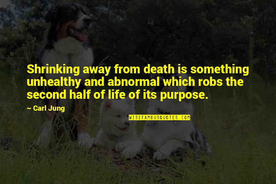 17373 Quotes By Carl Jung: Shrinking away from death is something unhealthy and 17373 Quotes By Carl Jung: Shrinking away from death is something unhealthy and