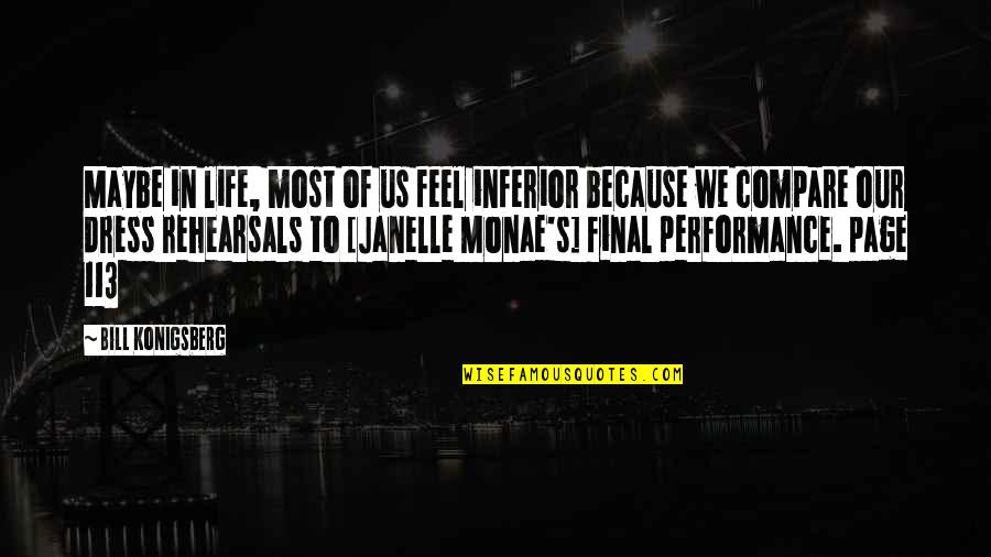 174 Centimeters Quotes By Bill Konigsberg: Maybe in life, most of us feel inferior