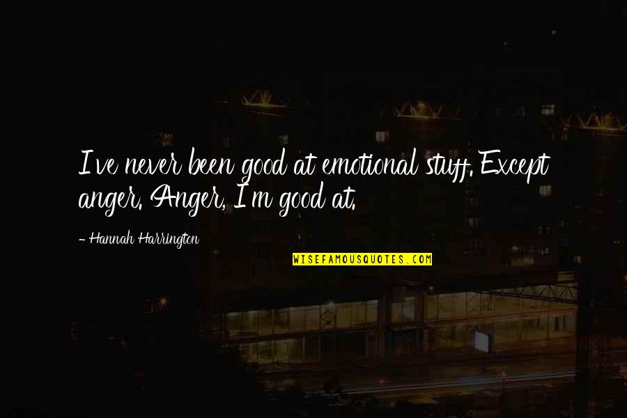 1740 Quotes By Hannah Harrington: I've never been good at emotional stuff. Except