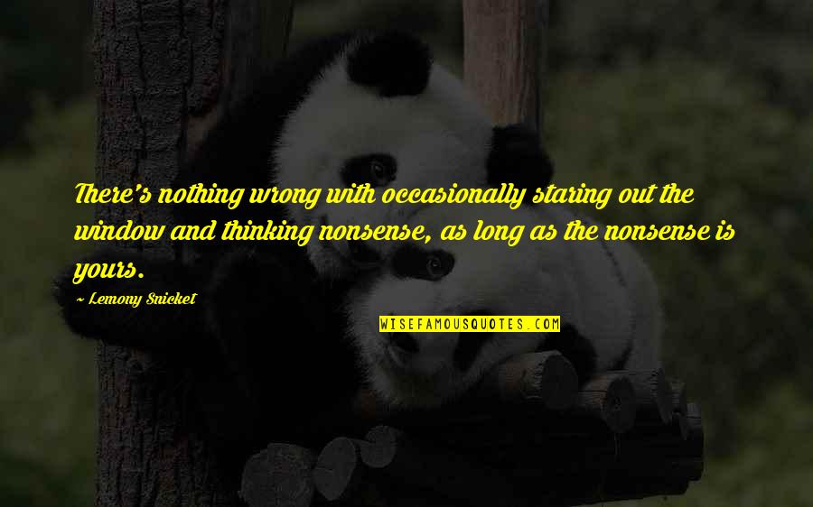 1741 Mar Quotes By Lemony Snicket: There's nothing wrong with occasionally staring out the
