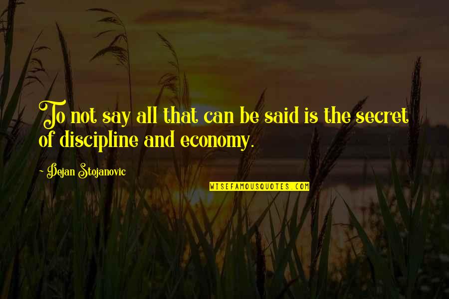 1744 Mcgee Quotes By Dejan Stojanovic: To not say all that can be said