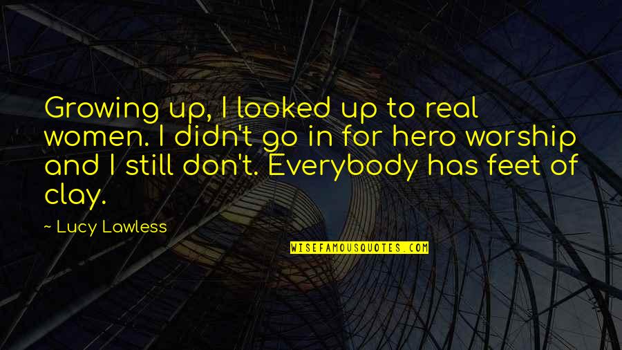 1744 Mcgee Quotes By Lucy Lawless: Growing up, I looked up to real women.