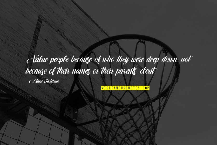 1748 W Quotes By Claire LaZebnik: Value people because of who they were deep