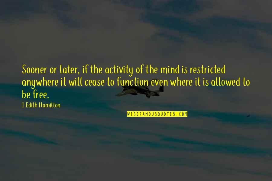 1756 Enbt Quotes By Edith Hamilton: Sooner or later, if the activity of the 1756 Enbt Quotes By Edith Hamilton: Sooner or later, if the activity of the
