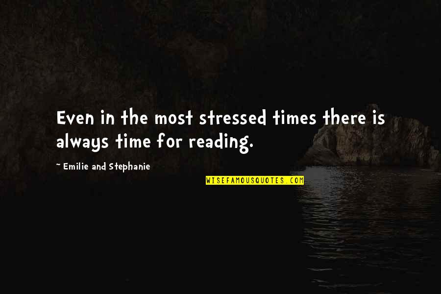 1760 X Quotes By Emilie And Stephanie: Even in the most stressed times there is 1760 X Quotes By Emilie And Stephanie: Even in the most stressed times there is