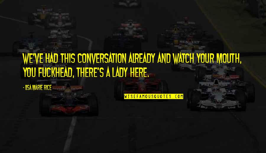 1764 Public House Quotes By Lisa Marie Rice: We've had this conversation already and watch your 1764 Public House Quotes By Lisa Marie Rice: We've had this conversation already and watch your