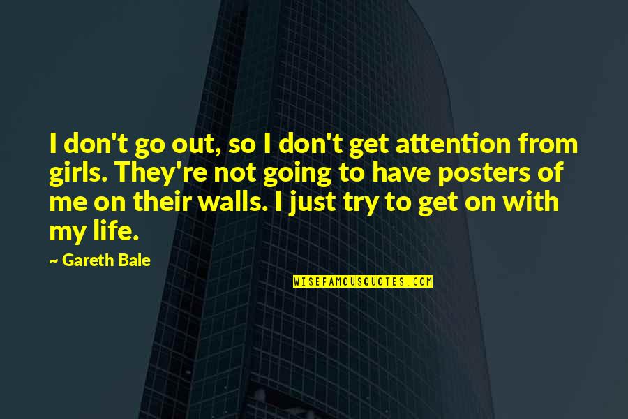 1764 S Quotes By Gareth Bale: I don't go out, so I don't get 1764 S Quotes By Gareth Bale: I don't go out, so I don't get