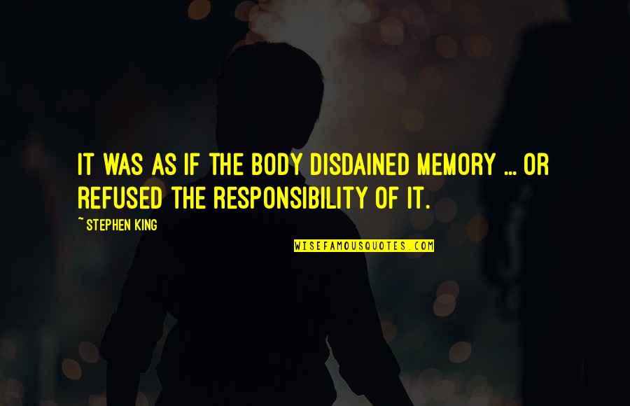 1764 S Quotes By Stephen King: It was as if the body disdained memory