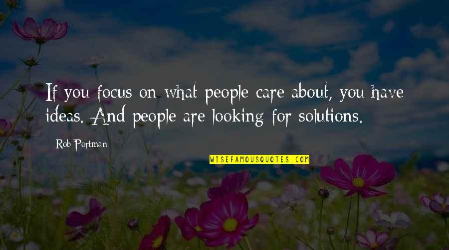1767 Coin Quotes By Rob Portman: If you focus on what people care about, 1767 Coin Quotes By Rob Portman: If you focus on what people care about,