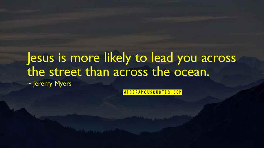 1769 Quotes By Jeremy Myers: Jesus is more likely to lead you across