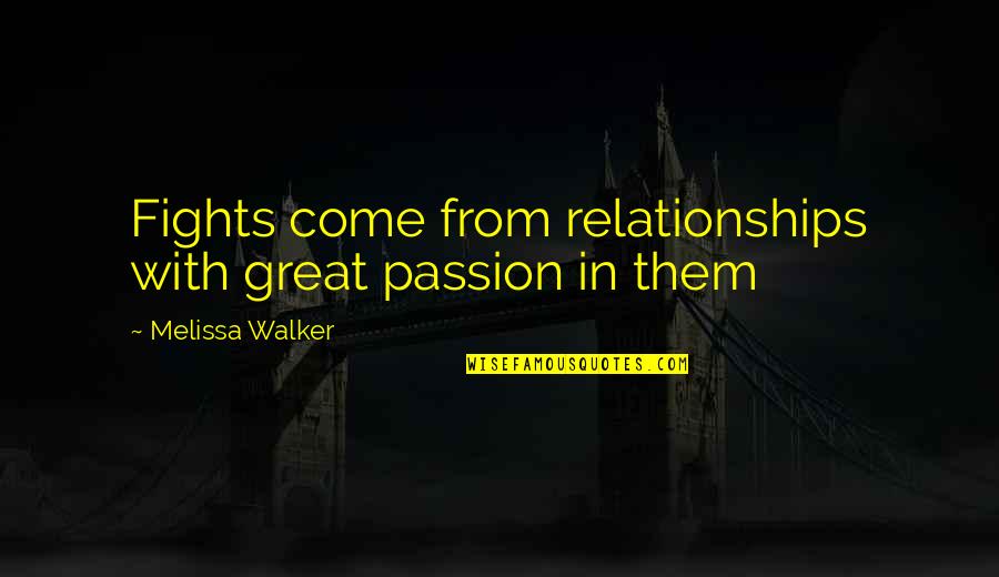 1777 American Quotes By Melissa Walker: Fights come from relationships with great passion in 1777 American Quotes By Melissa Walker: Fights come from relationships with great passion in
